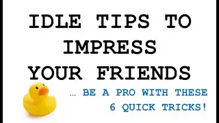 CSSE1001: IDLE Tips and Tricks