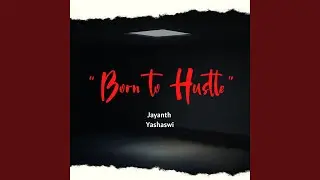 &ldquo;Born to Hustle&rdquo;