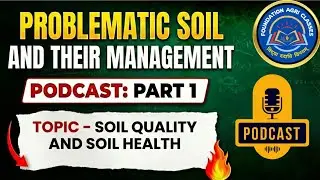 Soil Quality & Soil Health | Problematic Soil and Their Management &ndash; Part 1 |  Podcast Lecture | FAC