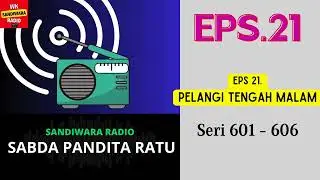 SABDA PANDITA RATU Seri 601 - 606 Episode 21. Pelangi Tengah Malam [Sandiwara Radio]