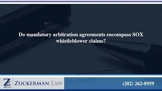 Do mandatory arbitration agreements encompass SOX whistleblower claims?