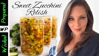 How to make the BEST zucchini relish! Even if you don't like relish, or zucchini, you'll love this!