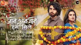 Jaane Anjaane Hum Mile | Zee TV | Udbhav Ojha | Abdul Shaikh | Ranita Banerjee | Amit Maru |