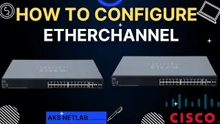EtherChannel Configuration In Cisco Switch | PAGP vs LACP Protocol | AKS NetLab