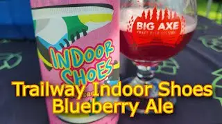 Trailway Indoor Shoes Blueberry Ale - #1226 - Maxwell Starr's Beer Review