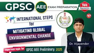 GPSC AEE Important topic, International steps for mitigating Global Environmental change