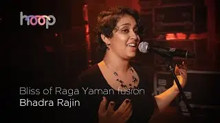 Bliss of Raga Yaman fusion - Bhadra Rajin - hoop @wonderwallmedia