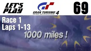 Let's Play Gran Turismo 4 - Part 69 - European Events - 1000 Miles! - Race 1 - Laps 1-13