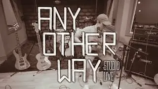 Any Other Way - Studio Live