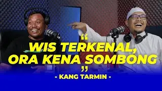 SUDAH TERKENAL NGGAK BOLEH SOMBONG DAN SONGONG!! KANG TARMIN NGAKLAK | PODKES GUS AJIR