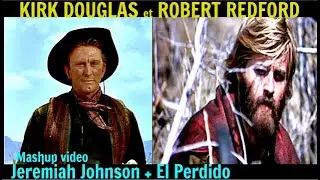 KIRK DOUGLAS, ROBERT REDFORD/Mashup video: Jeremiah Johnson + El Perdido.