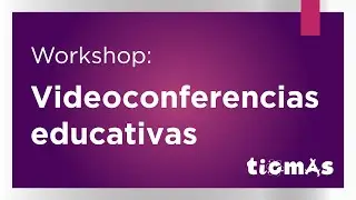 Workshop: La videoconferencia como herramienta educativa