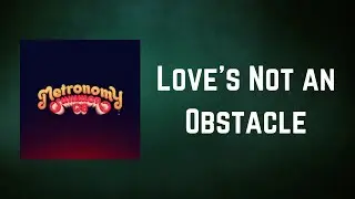 Metronomy - Love's Not an Obstacle (Lyrics)