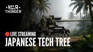 DAY [4]: Japanese Tech Tree - Grinding to Top Tier // War Thunder