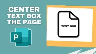 How to Center a Text Box on the Page in Publisher Document