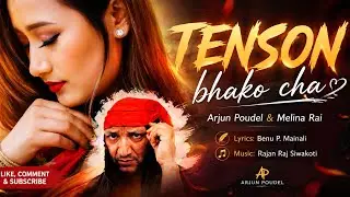 TENSON BHAKO CHA - Arjun Poudel & Melina Rai | Rajan Raj Siwakoti | New Nepali Song 2024