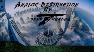 Deepthunder's Analog Destruction #1 - Hardstyle