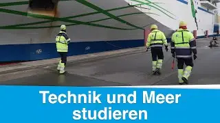 Maritimes Ingenieurwesen - Studieren, wo Technik auf Meer trifft