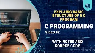 Basic structure of C program and how its work explanation | C Programming Course Video #3