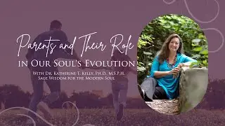 Parents and Their Role in Our Soul's Evolution