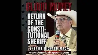 The Return of the Constitutional Sheriff with Sheriff Mack - Blood Money Episode 266
