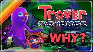 LIVE Trover Saves the Universe &ndash; Part 2 | Ridiculous NSFW Comedy Adventure Gameplay