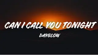 Dayglow - Can I Call You Tonight? (Lyrics)