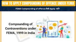ompounding of Contraventions under FEMA Act, 1999 || How to Apply for Compounding of offence
