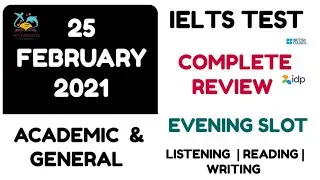 25 FEBRUARY 2021 IELTS TEST COMPLETE REVIEW WITH ANSWERS | ACADEMIC  & GENERAL | IDP & BC