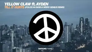 Yellow Claw feat. Ayden - Till It Hurts (Police in Paris & Weird Genius Remix)