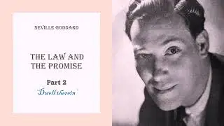 Neville Goddard The Law And The Promise Part 2-Dwell Therein