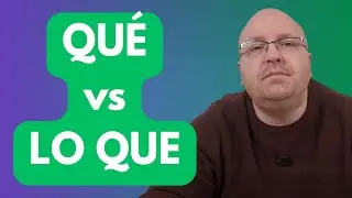 How to Use LO QUE in Spanish (The Ultimate Guide)
