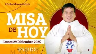MISA DE HOY Lunes 29 Diciembre 2025 con el PADRE MARCOS GALVIS