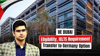 UE Dubai | Eligibility, IELTS Requirement, Scholarships, Transfer to Germany Option | Study in Dubai