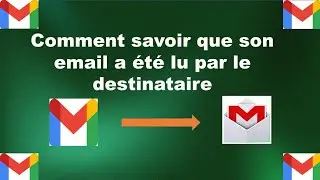 Comment savoir que le destinataire a lu votre email ? #gmail #email