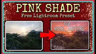 PINK SHADE || FREE LIGHTROOM PRESET || 2021 || PINK SKY || THE._.CAPTURE
