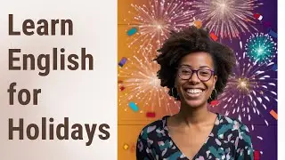 Learn English: Discussing Holidays and Special Events