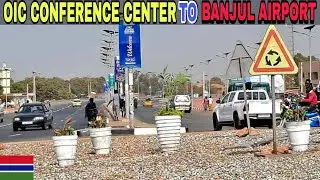 Exploring Gambia's Road Project: From OIC Summit Conference Center to Banjul International Airport