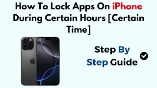 How To Lock Apps On iPhone During Certain Hours [Certain Time]