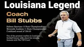 Louisiana Legend  Coach Bill Stubbs talks  Winning Formula