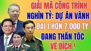 GIẢI MÃ CÔNG TRÌNH NGHÌN TỶ: Dự án VÀNH ĐAI 1 hơn 7.000 TỶ đang thần tốc về đích