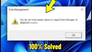 You do not have access rights to Logical Disk Manager Error on Windows 11/10/8/7 - How To Fix it ✅