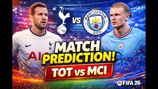 Tottenham vs Man City Prediction 🔥 | FIFA 26 Match Simulation