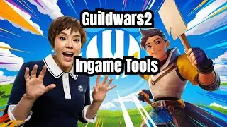 Guild Wars 2: Mastering the Ultimate In-Game Tools