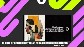 EL ARTE DE CONTAR HISTORIAS EN LA ILUSTRACI&Oacute;N EDITORIAL
