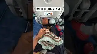 i took my knitting to new heights ✈️💫🌍 #knitting #knit