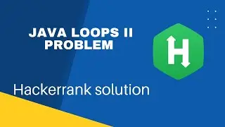 Java Loops II   HackerRank explanation of problem statement with solution