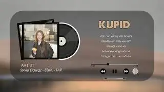 Sixkie Dawgz - Kupid (Ft. ESKA, T.A.P) | MV Lyric Official 1 Hour