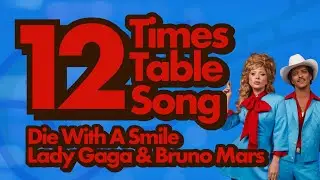 12 Times Table Song (cover of Die with a Smile by Lady Gaga and Bruno Mars)