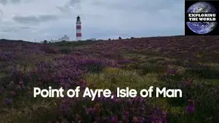 Exploring Point of Ayre, Isle of Man